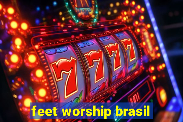 feet worship brasil